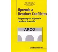 Aprende A Resolver Conflictos: Programa Para Mejorar La Convivenc Ia E