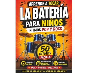 Aprende a Tocar la Batería - Ritmos Pop y Rock para Niños: Libro de batería para principiantes con ritmos súper fáciles, tutoriales en vídeo y espacio para escribir música