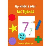 Aprende a usar las Tijeras: Mi primer Libro de Trabajo con Tijeras para Niños de 2 a 5 años - Líneas, Formas y Números para colorear y recortar