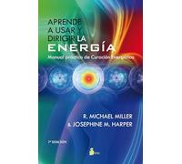 Aprende a usar y dirigir la energía: Manual práctico de curación energética (ESPIRITUALIDAD)