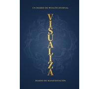 Aprende a Visualizar: Diario de manifestación - Un libro de Wealth Journal.