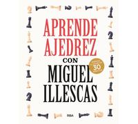 Aprende ajedrez con Miguel Illescas (Libros de práctica)