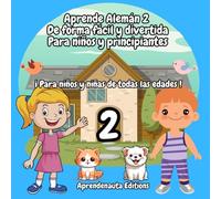 Aprende Alemán 2 De forma fácil y divertida Para niños y principiantes: ¡ Para niños y niñas de todas las edades !