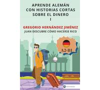 Aprende alemán con historias cortas sobre el dinero I: Juan descubre cómo hacerse rico