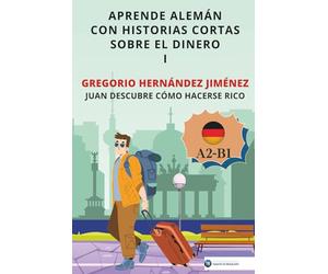 Aprende alemán con historias cortas sobre el dinero I: Juan descubre cómo hacerse rico