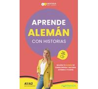 Aprende alemán con historias para principiantes (A1/A2): mejora tu alemán rápidamente leyendo textos de tu nivel (con audiolibro)
