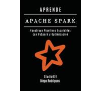APRENDE APACHE SPARK: Construya Pipelines Escalables con PySpark y Optimización: 4 (Data&AI España)