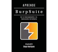 APRENDE BURP SUITE: De la Interceptación a la Exploración Estratégica: 14 (KALI LINUX & FRAMEWORKS España)