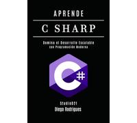 APRENDE C SHARP: Domina el Desarrollo Escalable con Programación Moderna (C# Extreme España)