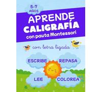 APRENDE CALIGRAFÍA CON PAUTA MONTESSORI: Más de 100 actividades para niños entre 5 y 7 años, para iniciarse y practicar lectoescritura y grafomotricidad con letra ligada divertida