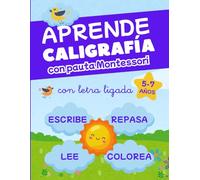 APRENDE CALIGRAFÍA CON PAUTA MONTESSORI: Más de 100 actividades para niños entre 5 y 7 años, para iniciarse y practicar lectoescritura y grafomotricidad con letra ligada divertida