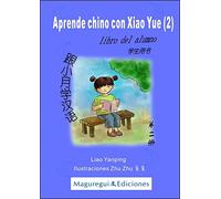 APRENDE CHINO CON XIAO YUE(2)LIBRO ESTUD+EJER.+CD (CURSO CON BASE ESPA?OLA)