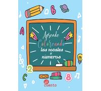 Aprende coloreando, las vocales y números: Libro de colorear. locuento