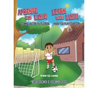Aprende Con Lukai | Learn With Lukai: Cómo Jugar Al Fútbol | How To Play Soccer - Libro Bilingue | Bilingual Book