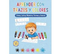 Aprende con Trazos y Colores. Libro de Trazos para aprender a escribir y contar para niños (Spanish Edition): Líneas, Letras, Números, Formas y Colores | Preescritura con 100 actividades de Preescolar