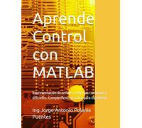 Aprende Control con MATLAB: Representación de señales, sistemas continuos y discretos. Complemento práctico para ingeniería