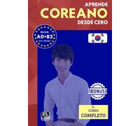 Aprende COREANO desde cero (el curso completo): El curso para hispanohablantes. Habla y entiende en 1 año sin esfuerzo.