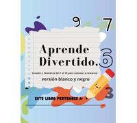APRENDE DIVERTIDO, Vocales y Numeros del 1 al 10 para colorear y remarcar: Libro educativo para remarcar vocales y números. Ideal para preescolar, kinder y primer grado. EDICION A COLOR