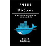 APRENDE DOCKER - Edición 2026: Diseñe, Aísle y Escale Entornos Modernos con Docker (Infraestructura y Automatización España)