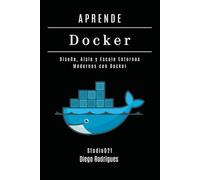 APRENDE DOCKER - Edición 2026: Diseñe, Aísle y Escale Entornos Modernos con Docker (Infraestructura y Automatización España)