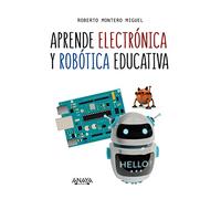 Aprende electrónica y robótica educativa (TÍTULOS ESPECIALES)
