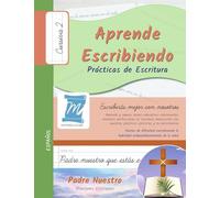 Aprende Escribiendo, Prácticas de Escritura - Oración Padre Nuestro - Letra Cursiva, Nivel 2: Niños y Adultos. Aprendizaje rápido por repetición. Memoria y Atención - Español (PNCC2PS)