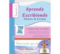 Aprende Escribiendo, Prácticas de Escritura - Oración Padre Nuestro - Letra Imprenta, Nivel 2: Niños y Adultos. Aprendizaje rápido por repetición. Memoria y Atención - Español (PNCP2PS)
