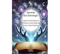 Aprende fácil Astrología Signos Astrológicos Planetas Astrológicos Casas Astrológicas (Colección de obras de Carneado)