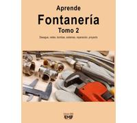Aprende Fontanería. Tomo 2: Desagüe, redes, bombas, sistemas, reparación, proyecto: 1 (Aprende Fontanería. Tomo 1 y Tomo 2.)