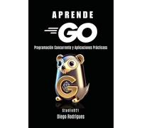 APRENDE GO: Programación Concurrente y Aplicaciones Prácticas: 28 (Quick Learn Series)