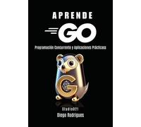 APRENDE GO: Programación Concurrente y Aplicaciones Prácticas (Quick Learn Series)