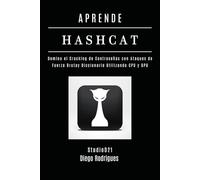 APRENDE HASHCAT: Domina el Cracking de Contraseñas con Ataques de Fuerza Bruta y Diccionario Utilizando CPU y GPU (KALI LINUX EXTREME España)