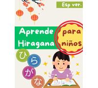 Aprende Hiragana Paso a Paso: Cuaderno de Escritura Hiragana en Japonés para Niños y Principiantes - Orden de Trazos, Práctica de Caligrafía y Páginas para Colorear