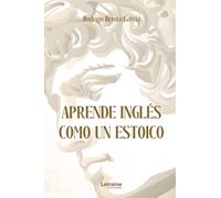 Aprende inglés como un estoico: 01 (Ensayo)