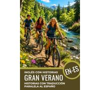 Aprende Inglés con Historias A2-B1 Libro de Lectura con Texto Paralelo Inglés-Español para Principiantes y la Vida Cotidiana: Libro Inglés-Español, ... en Inglés y Español - Historias y Diálogos