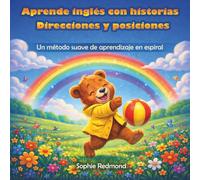 Aprende inglés con historias - Direcciones y posiciones: Un método suave de aprendizaje en espiral (Inglés para niños)