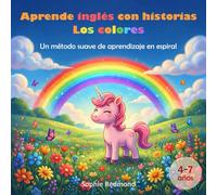 Aprende inglés con historias: Los colores: Un método suave de aprendizaje en espiral (Inglés para niños)