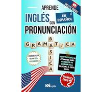 APRENDE INGLÉS CON PRONUNCIACIÓN EN ESPAÑOL - GRAMÁTICA 2, NIVEL A2 - B1: De lo básico a lo intermedio: Verbos, gerundios, infinitivos, conectores y ... INGLÉS ES TAN FÁCIL COMO LEER EN ESPAÑOL)