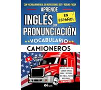 APRENDE INGLÉS CON PRONUNCIACIÓN EN ESPAÑOL - VOCABULARIO PARA CAMIONEROS Y CHOFERES: Incluye Ejemplos Reales, Inspecciones DOT, reglas FMCSA, ¡y todo ... INGLÉS ES TAN FÁCIL COMO LEER EN ESPAÑOL)