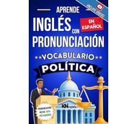 APRENDE INGLÉS CON PRONUNCIACIÓN EN ESPAÑOL - VOCABULARIO POLÍTICA: KNinglés - Vocabulario Político en Inglés con Pronunciación en Español - Inglés ... INGLÉS ES TAN FÁCIL COMO LEER EN ESPAÑOL)