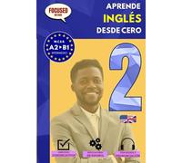 Aprende INGLÉS desde cero B1: El curso para hispanohablantes. Habla y entiende en 1 año sin esfuerzo. (Focused Method)