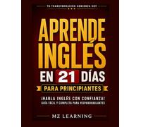 Aprende Inglés en 21 Días para Adultos Principiantes (7 Libros en 1): ¡Habla Inglés con Confianza! Guía Fácil y Completa para Hispanohablantes - ... Conversación y Más (Spanish Edition)