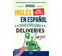 APRENDE INGLÉS EN ESPAÑOL - VOCABULARIO DELIVERY / REPARTIDOR - LATINOS / HISPANOS: Donde Aprender Inglés es tan Fácil como Leer en Español (APRENDE ... INGLÉS ES TAN FÁCIL COMO LEER EN ESPAÑOL)