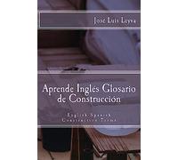Aprende Inglés: Glosario de Construcción: English-Spanish Construction Terms