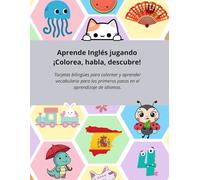 Aprende Inglés Jugando: ¡Colorea, habla, descubre!: Tarjetas bilingües para colorear y aprender vocabulario para los primeros pasos en el aprendizaje de idiomas.