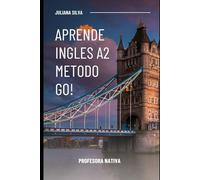 Aprende Inglés Nivel A2: Dominando las Bases con el método GO! (Aprende ingles con el método GO!)