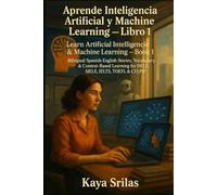 Aprende Inteligencia Artificial y Machine Learning - Libro 1 / Learn AI & ML - Book 1: Bilingual Spanish-English Stories, Vocabulary & Context-Based Learning for DELE, SIELE, IELTS, TOEFL & CELPIP