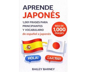 Aprende japonés: 1,001 frases para principiantes y vocabulario de español a japonés