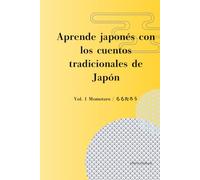 Aprende japonés con los cuentos tradicionales de Japón: Vol. 1 - Momotaro / ももたろう: Cuento japonés para principiantes con vocabulario, gramática y ... con vocabulario, gramática y ejercicios