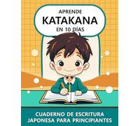 Aprende Katakana en 10 Días: Cuaderno de Escritura Japonesa para Principiantes